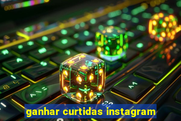 ganhar curtidas instagram